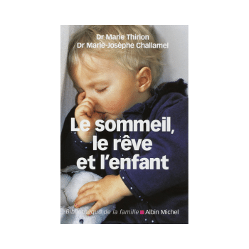 Le sommeil, le rêve et l’enfant de Marie-Joséphe Challamel et Marie Thirion